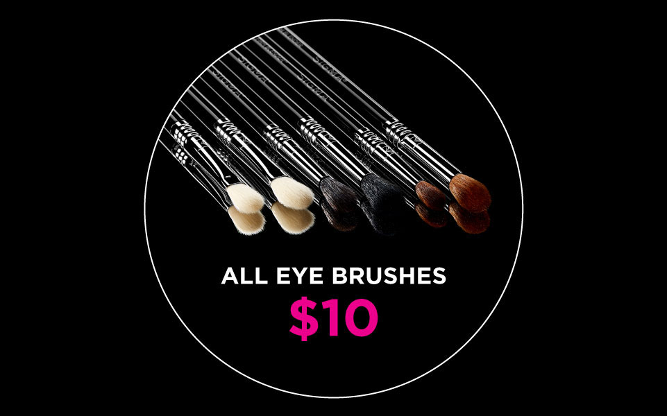 ALL EYE BRUSHES ARE $10