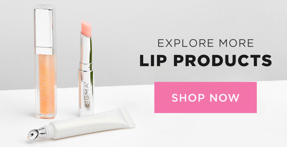 EXPLORE MORE LIP PRODUCTS