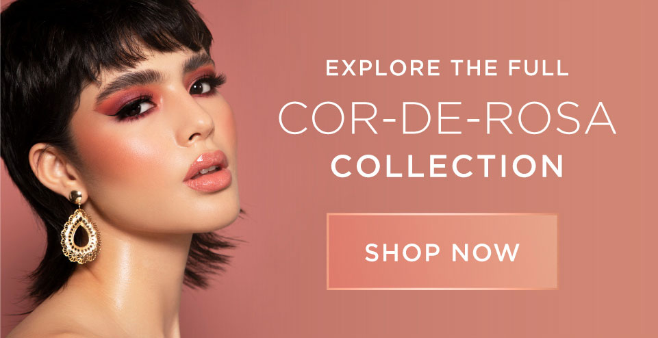 EXPLORE THE FULL COR-DE-ROSA COLLECTION