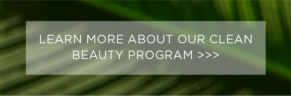 Learn more about our clean beauty program