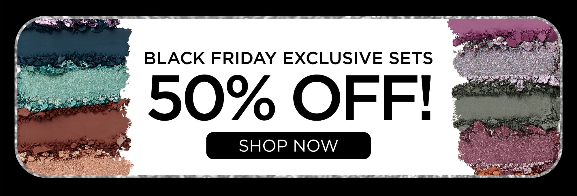 50% off Black Friday Exclusive Sets