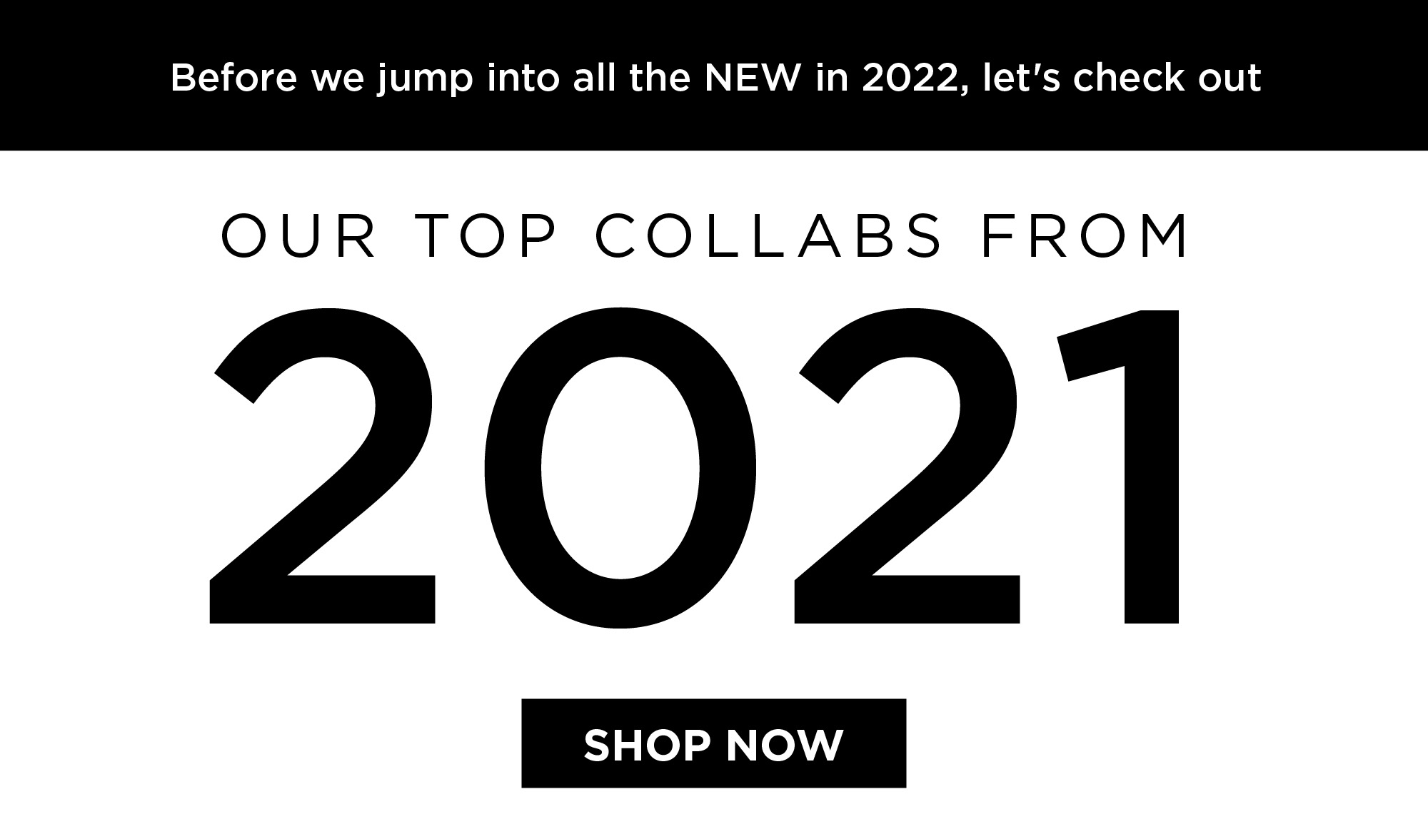 Our Top Collabs From 2021