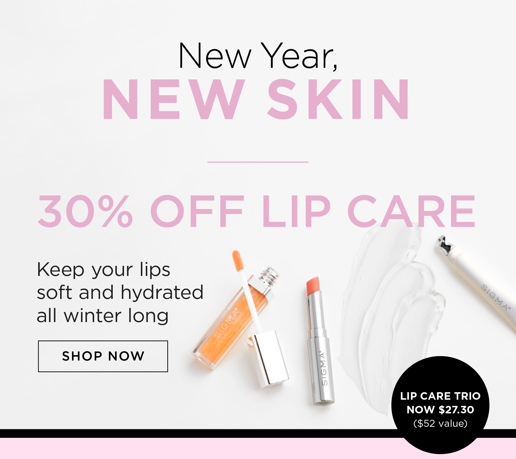 New Year New Skin – 30% Off Lip Care