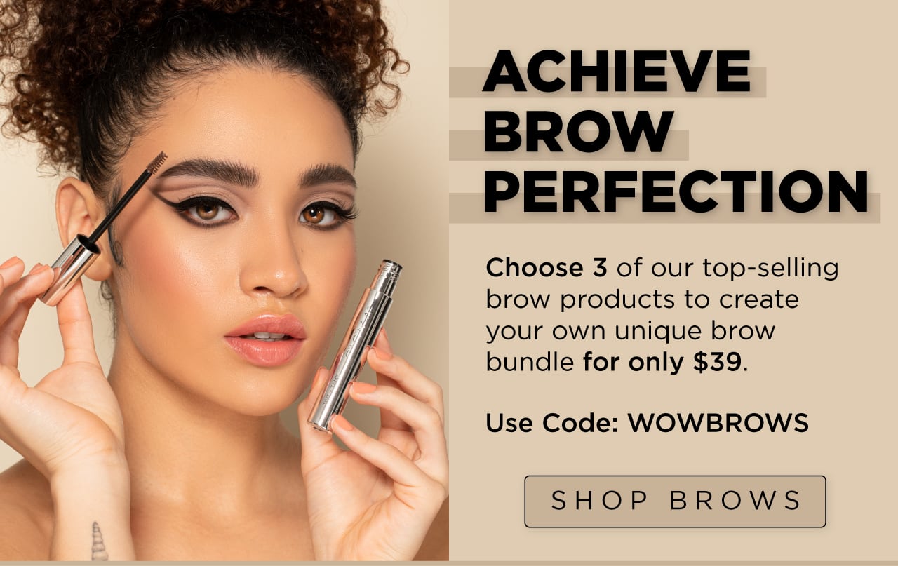 Achieve Brow Perfection | Choose 3 brow products to bundle for only $39