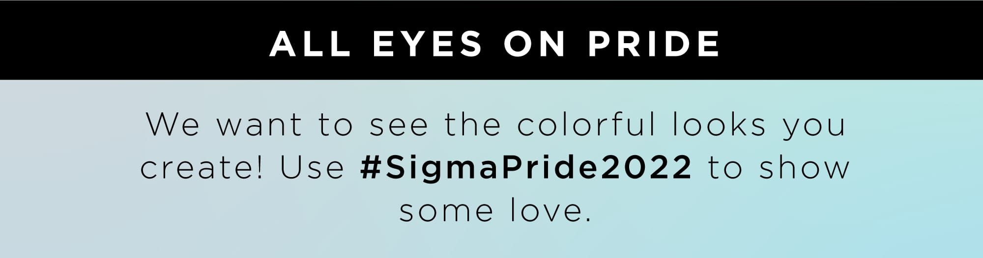 Use #SigmaPride2022